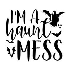 I'm A Haunt Mess Svg