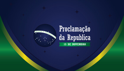 Brazil Republic Day Background Design for Banner, Poster, or Greeting Card. November 15, Proclamation of the Republic. Vector Illustration.
