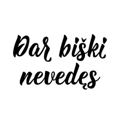 Obraz premium Translation from Lithuanian: Not yet married. Perfect design for greeting cards, posters and social media. Lithuanian Lettering