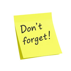 Bright yellow sticky note with the words don t forget written in black ink isolated on transparent background