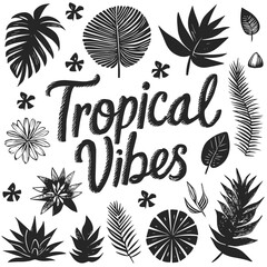 Hand drawn tropical leaves with lettering quote. Tropical vibes. Black and white vector illustration