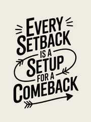Fototapeta premium Inspirational Quote Every Setback is a Setup for a Comeback, T-Shart Design