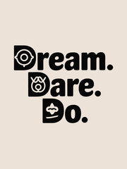 Inspirational Typography Design Dream Dare Do with Creative Iconography and Motivation, T-Shart Design