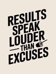 Obraz premium Motivational Quote Results Speak Louder Than Excuses with Megaphone Symbol, T-Shart Design