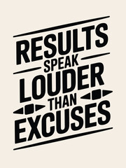 Fototapeta premium Results Speak Louder Than Excuses Motivational Quote for Success and Achievement, T-Shart Design