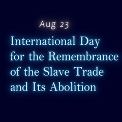 August 23 International Day For The Remembrance Of The Slave Trade And Abolition 