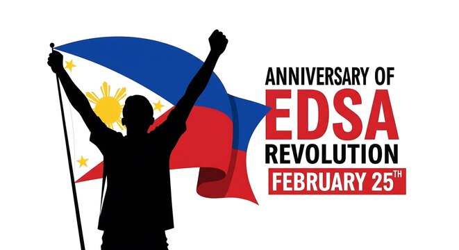 Image commemorates the EDSA Revolution anniversary. Silhouette of a person raising fists and holding the Philippine flag. The date February 25th is highlighted.