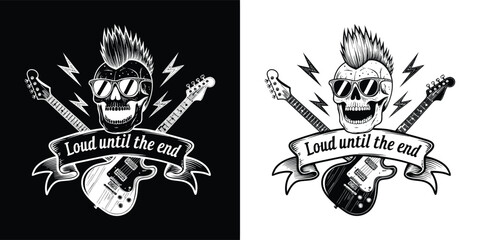 Punk rock skull with mohawk, sunglasses, electric guitars, lightning bolts, and “Loud until the end” ribbon banner for t shirt design