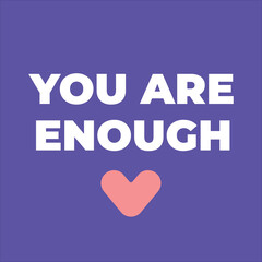 YOU ARE ENOUGH – Minimalist Motivational Quote Typography Design