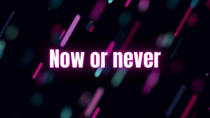 Now or Never: Motivational Abstract Background with Dynamic Neon Lines