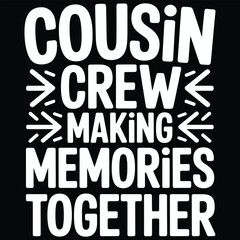Motivational graphic design: Cousin Crew making memories together.
