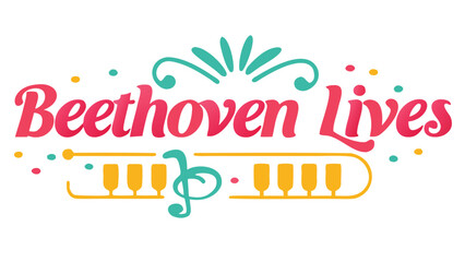 Beethoven lives text with musical notes and flourish design in vibrant colors on a white background art