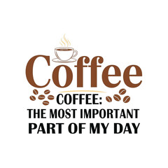 Obraz premium Coffee the most important part of my day quote