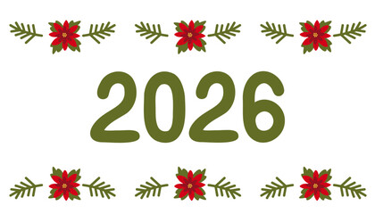 Christmas banner with fir branches, the numbers 2026, and a poinsettia. New Year's background template. Festive vector illustration.