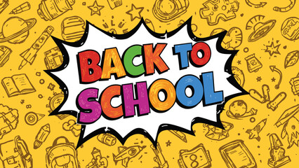 Obraz premium Comic-style “Back to School” vector with yellow background and space-themed school doodles. Bright and playful design for educational projects