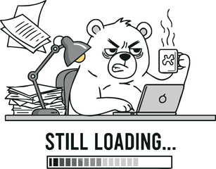 A grumpy, tired cartoon bear drinks coffee at a messy desk, with a 'Still Loading' progress bar indicating morning grogginess.