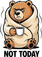 Cartoon bear wrapped in a blanket, holding a coffee cup, with a grumpy expression.