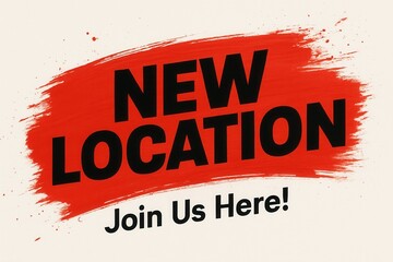 Promotional sign with bold black text reading "NEW LOCATION" over a red paint stroke, emphasizing a business announcement for relocation or expansion.