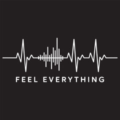A stylized white soundwave on a black background with the text &ldquo;Feel Everything&rdquo; evokes deep emotion. Vector illustration design.