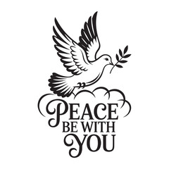 A peaceful dove with an olive branch and the phrase “Peace Be With You”—spiritual and calming. Vector illustration design.