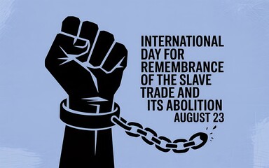 International day for the remembrance of the slave trade and its abolition august 23