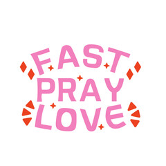 Fast Pray Love Typography Vector Illustration