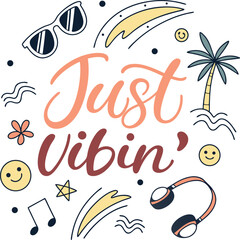 Just Vibin Hand Lettered Typography with Sunglasses, Headphones, Palm Tree, Smileys, Music Notes and Doodle Elements Vector Illustration for Positive Vibes and Summer Lifestyle Designs