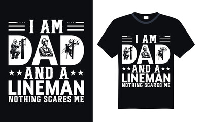 i am dad and a lineman nothing scares me - Lineman T-shirt Design, Hand drawn vintage illustration with hand-lettering and decoration elements, for Cutting Machine, Silhouette Cameo, Cricut.