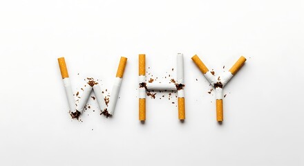Broken cigarettes spelling out the word "WHY" on a white background, symbolizing a question about smoking cessation.