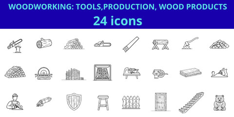 Woodworking: tools, production, wood products. Icon set
