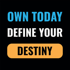 Own Today Define Your Destiny Motivational Typography Poster
