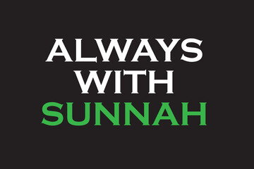 Always With Sunnah Typography Backgrounds, Islamic Text Backgrounds, Islamic Sticker, Banner, Label, Poster Design Vector For Print.