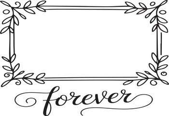 Obraz premium Elegant hand drawn black and white floral frame with the word forever for weddings