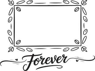 Romantic hand drawn decorative frame with the word forever for wedding invitations and cards