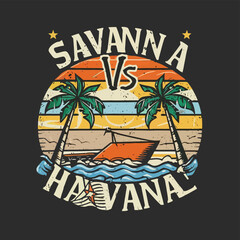 2d vector illustration t-shirt design with lettering "savanna vs Havana " with flag element beach summer vector t shirt design

