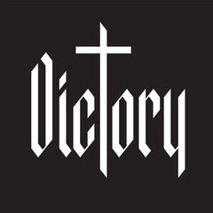 The word victory written in neo-gothic font with a Christian cross on the theme of state, kingdom, empire and Christian religion. Tattoo, logo, t-shirt design in vintage style. No AI used