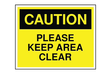 Fototapeta premium CAUTION Sign – Please Keep Area Clear Warning with Yellow Header and Black Text, Safety Label for Walkways, Emergency Zones, and Industrial Workspaces, Transparent Isolated Background