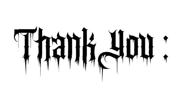 Thank You Text in Dripping Gothic Death Metal Style - Blackletter Horror Typography
