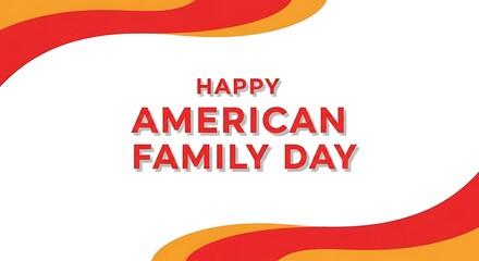 Celebrate Happy American Family Day With Loved Ones Today