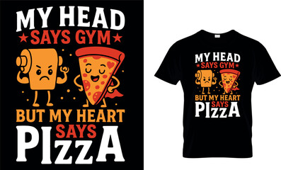My Head Says Gym, But My Heart Says Pizza Pizza is My Love Language