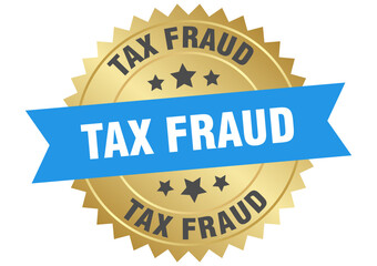 tax fraud. tax fraud round blue and gold label isolated on transparent background