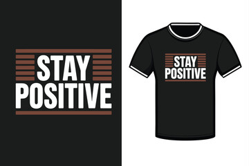 Fototapeta premium Stay Positive Typography Design black t shirt white text