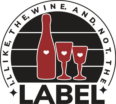 I LLIKE THE WINE AND NOT THE LABEL SVG
