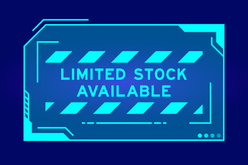 Blue color of futuristic hud banner that have word limited stock available on user interface screen on black background