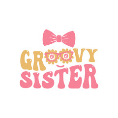 Groovy Sister Retro Lettering with Bow and Glasses