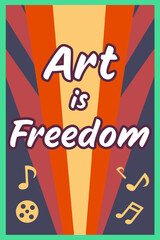 Art and freedom motivational poster in retro colors