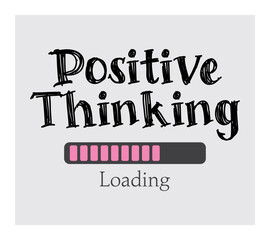 positive thinking loading lettering. vector illustration