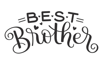 BEST BROTHER black vector hand lettering with decorative elements