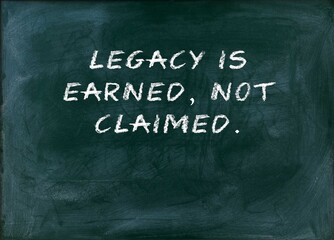 Legacy is earned not claimed Impact outlasts tenure.