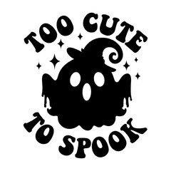Too Cute To Spook Svg